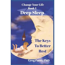 (英文圖書) Change Your Life - Book 1: Deep Sleep: The Keys To Better Rest 平裝版, Independently Published, 英文