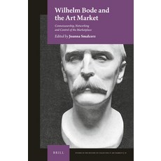 (英文圖書) Wilhelm Bode and the Art Market: Connoisseurship Networking and Control of the Marketplace 精裝版, Brill, 英文