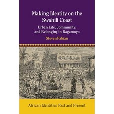 (英文圖書) Making Identity on the Swahili Coast: Urban Life Community and Belonging in Bagamoyo 精裝版, Cambridge University Press, 英文