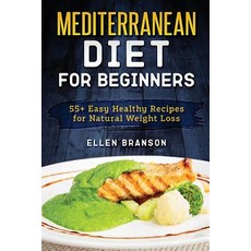 (英文圖書) Mediterranean diet for beginners: 55+ Easy Healthy Recipes for Natural Weight Loss 平裝版, Independently Published, 英文