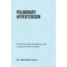 (英文圖書) Pulmonary Hypertension: Understanding Managing and Living with the Condition 平裝版, Independently Published, 英文