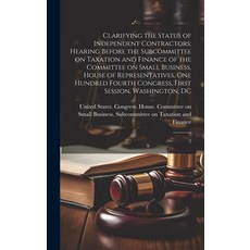 (英文圖書) Clarifying the Status of Independent Contractors: Hearing Before the Subcommittee on Taxation... 精裝版, Legare Street Press, 英文