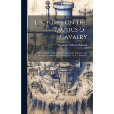 (英文圖書) Lectures On the Tactics of Cavalry: And Elements of Manoeuvre for a Cavalry Regiment ( by Cou... 精裝版, Legare Street Press, 英文