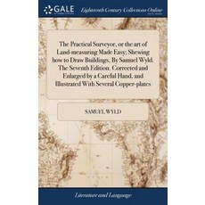 (英文圖書) The Practical Surveyor or the art of Land-measuring Made Easy; Shewing how to Draw Buildings... 精裝版, Gale Ecco, Print Editions, 英文