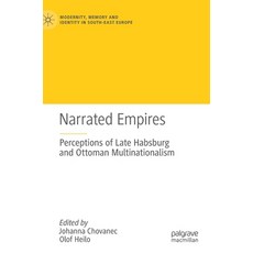 Narrated Empires: Perceptions of Late Habsburg and Ottoman Multinationalism 精裝版, Palgrave MacMillan, 英文