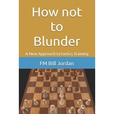 (英文圖書) How not to Blunder: A New Approach to Tactics Training 平裝版, Independently Published, 英文