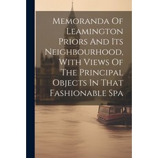 (英文圖書) Memoranda Of Leamington Priors And Its Neighbourhood With Views Of The Principal Objects In ... 平裝版, Legare Street Press, 英文
