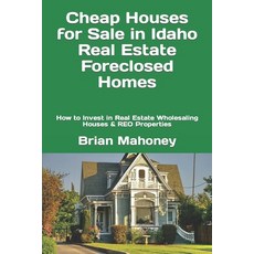 Cheap Houses for Sale in Idaho Real Estate Foreclosed Homes: How to Invest in Real Estate Wholesalin... 平裝版, Createspace Independent Pub..., 英語