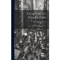 (英文圖書) Uganda to Khartoum: Life and Adventure On the Upper Nile 精裝版, Legare Street Press, 英文