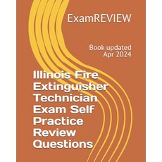 Illinois Fire Extinguisher Technician Exam Self Practice Review Questions 平裝版, Createspace Independent Pub..., 英文
