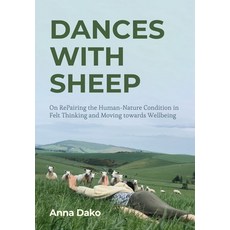 (英文圖書) Dances with Sheep: On Repairing Human-Nature Condition in Felt Thinking and Moving Towards We... 精裝版, Intellect (UK), 英文