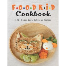 Food Kid Cookbook: 140+ Super-Easy Delicious Recipes 平裝版, Independently Published, 英文