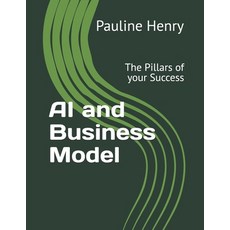 (英文圖書) AI and Business Model: The Pillars of your Success 平裝版, Independently Published, 英文