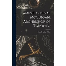 (英文圖書) James Cardinal McGuigan Archbishop of Toronto 精裝版, Hassell Street Press, 英文