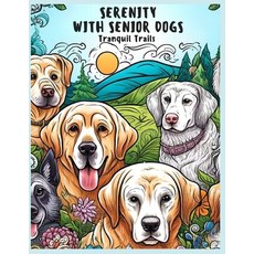 (英文圖書) Serenity With Senior Dogs: Tranquil Trails 平裝版, Independently Published, 英文