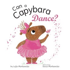 (英文圖書)Can a Capybara Dance? 平裝版, Independently Published, 英文