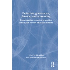 (英文圖書) Extinction Governance Finance and Accounting: Implementing a Species Protection Action Plan ... 精裝版, Routledge, 英文