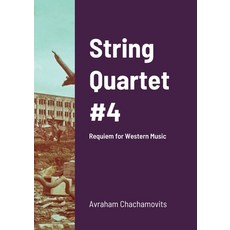 (英文圖書) String Quartet #4: Requiem for Western Music 平裝版, Lulu.com, 英文