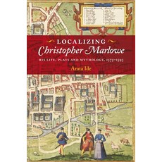 (英文圖書) Localizing Christopher Marlowe: His Life Plays and Mythology 1575-1593 精裝版, Boydell & Brewer, 英文