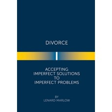 (英文圖書) Divorce: Accepting Imperfect Solutions to Imperfect Problems 精裝版, Xlibris Us, 英文