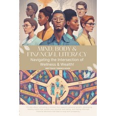 (英文圖書) Mind Body & Financial Literacy: Navigating the Intersection of Wellness & Wealth 平裝版, Independently Published, 英文