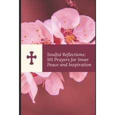 (英文圖書) Soulful Reflections: 101 Prayers for Inner Peace and Inspiration 平裝版, Independently Published, 英文