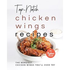(英文圖書) Top-Notch Chicken Wings Recipes: The Bangiest Chicken Wings You'll Ever Try 平裝版, Independently Published, 英文