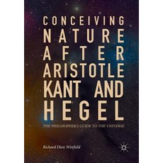 (英文圖書) Conceiving Nature After Aristotle Kant and Hegel: The Philosopher's Guide to the Universe 平裝版, Palgrave MacMillan, 英文