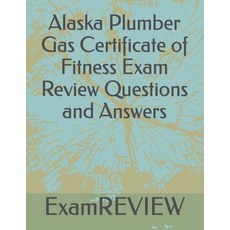 (英文圖書) Alaska Plumber Gas Certificate of Fitness Exam Review Questions and Answers 平裝版, Independently Published, 英文