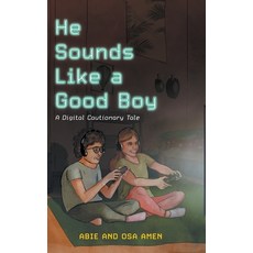 He Sounds Like a Good Boy: A Digital Cautionary Tale 精裝版, FriesenPress, 英文