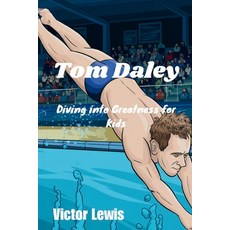 (英文圖書)Tom Daley: Diving into Greatness for Kids 平裝版, Independently Published, 英文