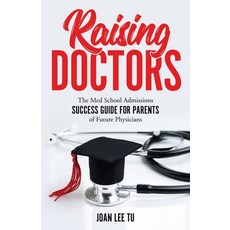 Raising Doctors: The Med School Admissions Success Guide for Parents of Future Physicians 平裝版, Myrimaven Publishing, 英文