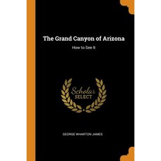(英文圖書) The Grand Canyon of Arizona: How to See It 平裝版, Franklin Classics, 英文