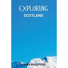(英文圖書) Exploring Scotland: Discovering Alba's Iconic Treasures A Guide to Royal Edinbu... 平裝版, Independently Published, 英文