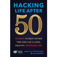 (英文圖書) Hacking Life After 50: 10 Ways to Beat Father Time and Live a Long Healthy Joy-Filled Life 平裝版, Times 10 Publications, 英文