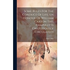 (英文圖書) Some Rules For The Conduct Of Life. (in Honour Of William Caxton This Pamphlet Is Gratuitousl... 精裝版, Legare Street Press, 英文