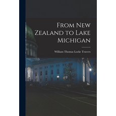(英文圖書) From New Zealand to Lake Michigan 平裝版, Legare Street Press, 英文