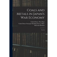 (英文圖書) Coals and Metals in Japan's war Economy: No. 36 平裝版, Legare Street Press, 英文
