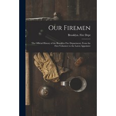 (英文圖書) Our Firemen: the Official History of the Brooklyn Fire Department From the First Volunteer t... 平裝版, Legare Street Press, 英文