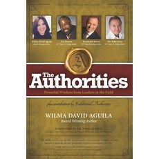 The Authorities - Wilma David Aguila: Powerful Wisdom from Leaders in the Field 平裝版, 10-10-10 Publishing, 英文