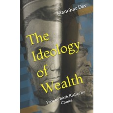 (英文圖書) The Ideology of Wealth: Poor by Birth Richer by Choice 平裝版, Independently Published, 英文