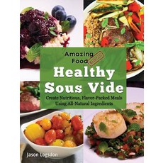 (英文圖書) Amazing Food Made Easy: Healthy Sous Vide: Create Nutritious Flavor-Packed Mea... 精裝版, Primolicious LLC, 英文