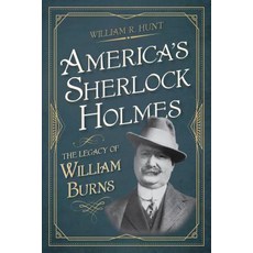 (英文圖書) America's Sherlock Holmes: The Legacy of William Burns 平裝版, Lyons Press, 英文