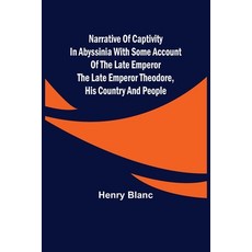 (英文圖書) Narrative of Captivity in Abyssinia with Some Account of the Late Emperor the Late Emperor Th... 平裝版, Alpha Edition, 英文