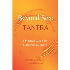 (英文圖書) Beyond Sex: Tantra: A practical guide to extraordinary living 平裝版, Modern Tantra Press, 英文