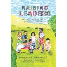 Raising Leaders: Dr. Lou's Golden Rules to Instill in Your Children 平裝版, Independently Published, 英文