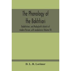 The Phonology Of The Bakhtiari Badakhshani And Madaglashti Dialects Of Modern Persian With Vocabu... 平裝版, Alpha Edition, 英語