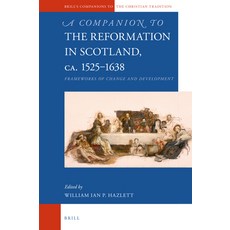 (英文圖書) A Companion to the Reformation in Scotland C.1525-1638: Frameworks of Change and Development 精裝版, Brill, 英文