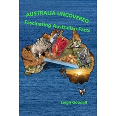 (英文圖書) Australia Uncovered: Fascinating Australian Facts 平裝版, Independently Published, 英文