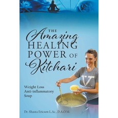 The Amazing Healing Power of Kitchari: Weight Loss Anti-inflammatory Soup 平裝版, Go to Publish, 英文
